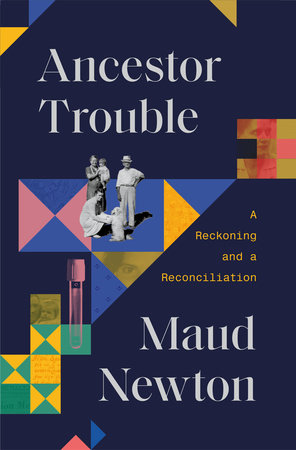 Ancestor Trouble – Maud Newton