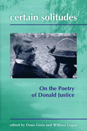 Certain Solitudes: On the Poetry of Donald Justice